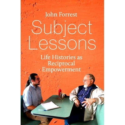 预订 Subject Lessons: Life Histories as Reciprocal Empowerment: 9781805396543