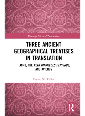 预订 Three Ancient Geographical Treatises in Translation: Hanno, the King Nikomedes Periodos, and Avienus 翻译中的3篇古