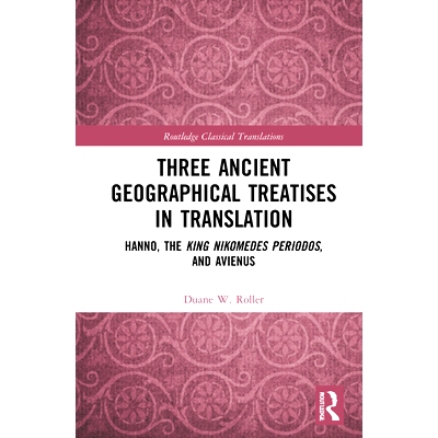 预订 Three Ancient Geographical Treatises in Translation: Hanno, the King Nikomedes Periodos, and Avienus 翻译中的3篇古