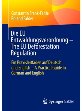 预订 Die EU Entwaldungsverordnung - The EU Deforestation Regulation: Ein Praxisleitfaden auf Deutsch und English - A Pra