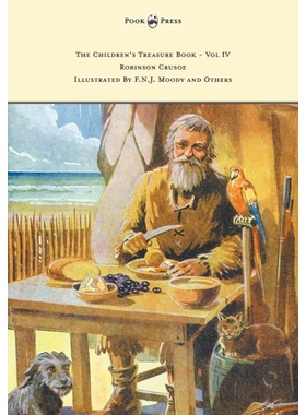 预订 The Children’s Treasure Book - Vol IV - Robinson Crusoe - Illustrated by F.N.J. Moody and Others: 9781447477778