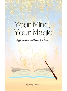 预订 Your Mind, Your Magic. Affirmation Anthems for Teens.: 9781304733856