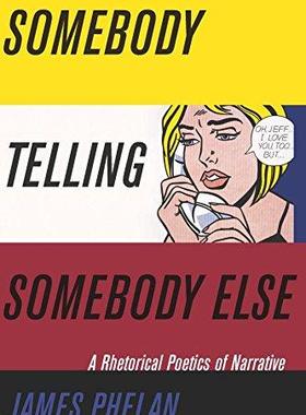 [预订]Somebody Telling Somebody Else: A Rhetorical Poetics of Narrative 9780814254318