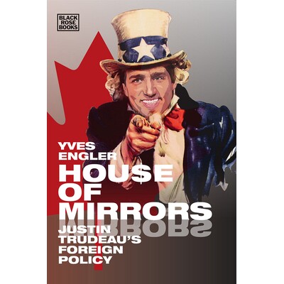 预订 House of Mirrors: Justin Trudeau’s Foreign Policy 镜屋：贾斯汀 特鲁多的外交政策: 9781551647494
