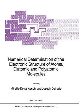 预订 Numerical Determination of the Electronic Structure of Atoms, Diatomic and Polyatomic Molecules