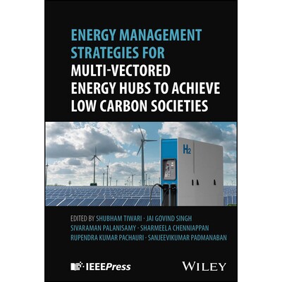 预订 Energy Management Strategies for Multi-Vectored Energy Hubs to Achieve Low Carbon Societies 实现低碳社会的多向量能