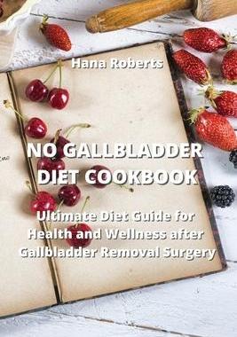 [预订]No Gallbladder Diet Cookbook: Ultimate Diet Guide for Health and Wellness after Gallbladder Removal  9788420031446