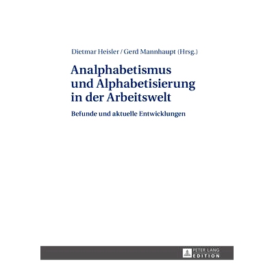 预订 Analphabetismus und Alphabetisierung in der Arbeitswelt: Befunde und aktuelle Entwicklungen: 9783631647646