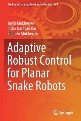 【预订】Adaptive Robust Control for Planar Snake Robots 9783030714628