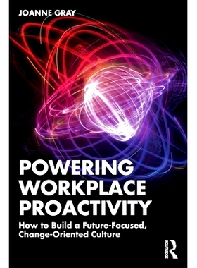 预订 Powering Workplace Proactivity: How to Build a Future-Focused, Change-Oriented Culture 增强工作场所的主动性：如何建
