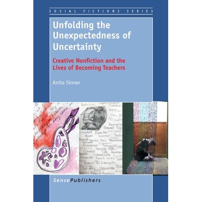 预订 Unfolding the Unexpectedness of Uncertainty: Creative Nonfiction and the Lives of Becoming Teachers 揭示不确定性的
