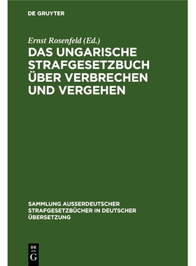 预订 Das ungarische Strafgesetzbuch über Verbrechen und Vergehen: (V. Gesetz-Artikel vom Jahre 1878); mit allen Abände