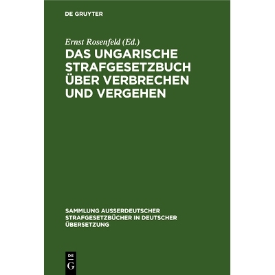 预订 Das ungarische Strafgesetzbuch über Verbrechen und Vergehen: (V. Gesetz-Artikel vom Jahre 1878); mit allen Abände