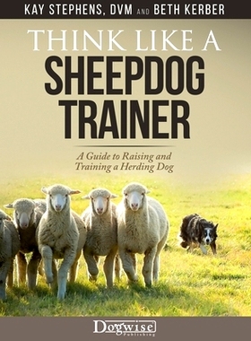 预订 Think Like a Sheepdog Trainer - A Guide to Raising and Training a Herding Dog: 9781617813283