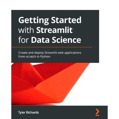 预订 Getting Started with Streamlit for Data Science: Create and deploy Streamlit web applications from scratch in Pytho