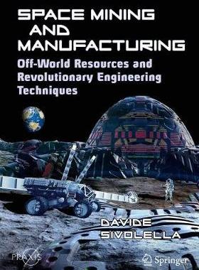 【预订】Space Mining and Manufacturing: Off-World Resources and Revolutionary Engineering Techniques