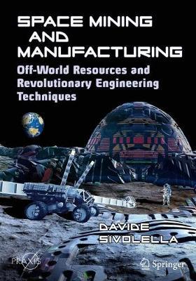 【预订】Space Mining and Manufacturing: Off-World Resources and Revolutionary Engineering Techniques