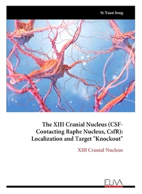 预订 The XIII Cranial Nucleus (CSF-Contacting Raphe Nucleus, CsfR): Localization and Target 