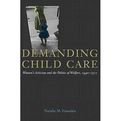 预订 Demanding Child Care: Women’s Activism and the Politics of Welfare, 1940-71: 9780252036255