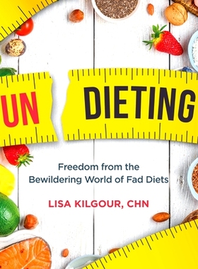 预订 Undieting: Freedom from the Bewildering World of Fad Diets: Freedom from the Bewildering World of Fad Diets 从令人
