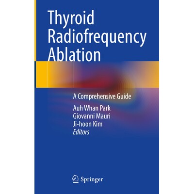 预订 Thyroid Radiofrequency Ablation A Comprehensive Guide 甲状腺射频消融:综合指南 9783031652875