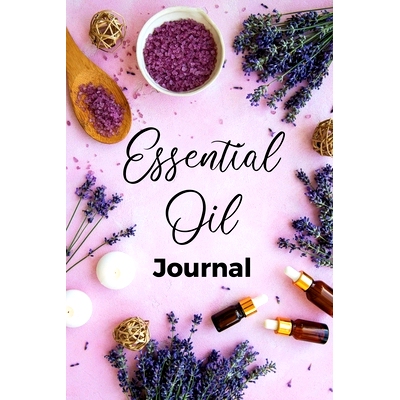 预订 Essential Oil Journal: Recipe Notebook, Blend Organizer, Aromatherapy, Holistic Natural Healing Diffuser Recipes, L