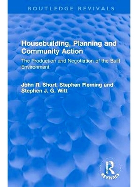 预订 Housebuilding, Planning and Community Action: The Production and Negotiation of the Built Environment: The Producti