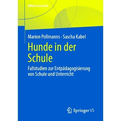 预订 Hunde in der Schule: Fallstudien zur Entpädagogisierung von Schule und Unterricht: 9783658405731