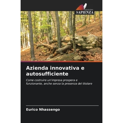 预订 Azienda innovativa e autosufficiente: Come costruire un’impresa prospera e funzionante, anche senza la presenza de
