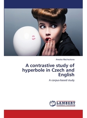 预订 A Contrastive Study of Hyperbole in Czech and English: 9783659410130