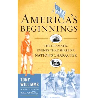 预订 America’s Beginnings: The Dramatic Events that Shaped a Nation’s Character 美国的开端：塑造民族性格的戏剧性事件: