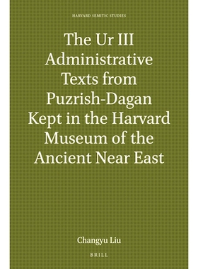 预订 The Ur III Administrative Texts from Puzrish-Dagan Kept in the Harvard Museum of the Ancient Near East 保存在哈佛近
