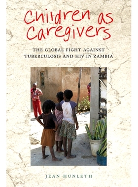 预订 Children as Caregivers: The Global Fight Against Tuberculosis and HIV in Zambia 儿童照顾者：赞比亚全球抗击结核病和