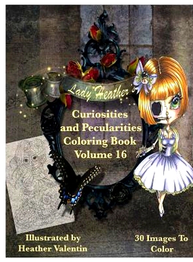 预订 Lady Heather Valentin’s Curiosities and Pecularities Coloring Book Volume 16: Whimsical Oddities and Other Misfits
