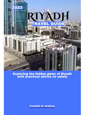 预订 2023 Riyadh Travel Guide: Exploring the hidden gems of Riyadh with practical advice on safety: 9798858063742
