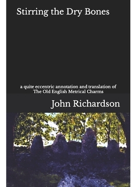 预订 Stirring the Dry Bones: a quite eccentric annotation and translation of The Old English Metrical Charms: 9798844093