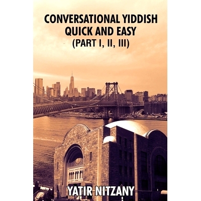 预订 Conversational Yiddish Quick and Easy: Part 1, 2 and 3: The Most Innovative Technique to Learn the Yiddish Language