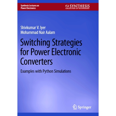 预订 Switching Strategies for Power Electronic Converters: Examples with Python Simulations 电力电子转换器的开关策略：Py