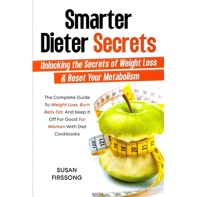 预订 Smarter Dieter Secrets: Unlocking the Secrets of Weight Loss & Reset Your Metabolism: 9798215364109
