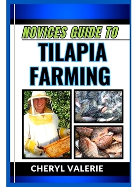 预订 Novices Guide to Tilapia Farming: From Pond To Plate, The Beginners Manual To Splashing Into Aquaculture, And Achie