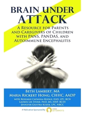预订 Brain Under Attack: A Resource for Parents and Caregivers of Children with PANS, PANDAS, and Autoimmune Encephaliti