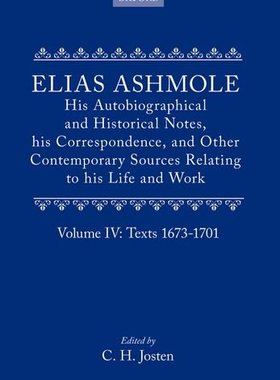 【预订】Elias Ashmole: His Autobiographical and Historical Notes, his Correspondence, and Other Contemporary Sourc...