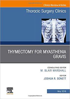 【预售】Thymectomy in Myasthenia Gravis, An Issue of Thoracic Surgery Clinics