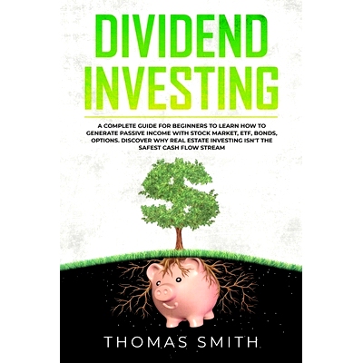 预订 Dividend Investing: A Complete Guide for Beginners to Learn How to Generate Passive Income with Stock Market, ETF,