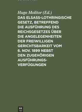 【预订】Das elsass-lothringische Gesetz, betreffend die Ausführung des Reic 9783111287508
