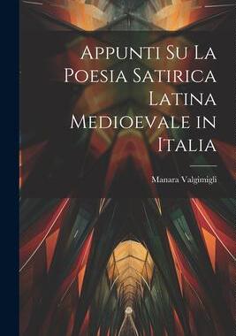 [预订]Appunti su la Poesia Satirica Latina Medioevale in Italia 9781022115279