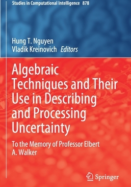 【预订】Algebraic Techniques and Their Use in Describing and Processing Uncertainty