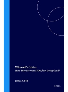 预订 Whewell’s Critics: Have They Prevented Him from Doing Good? 惠威尔的批评者：他们有没有阻止他做好事？: 978904201644