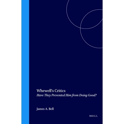 预订 Whewell’s Critics: Have They Prevented Him from Doing Good? 惠威尔的批评者：他们有没有阻止他做好事？: 978904201644