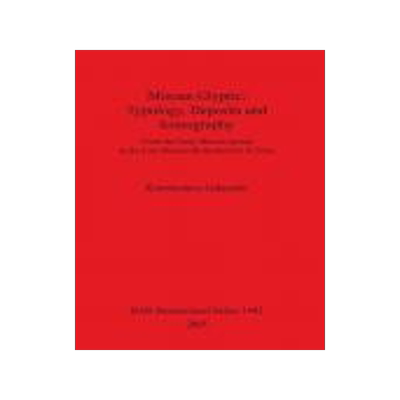 [预订]Minoan Glyptic: Typology, Deposits and Iconography 9781841717258